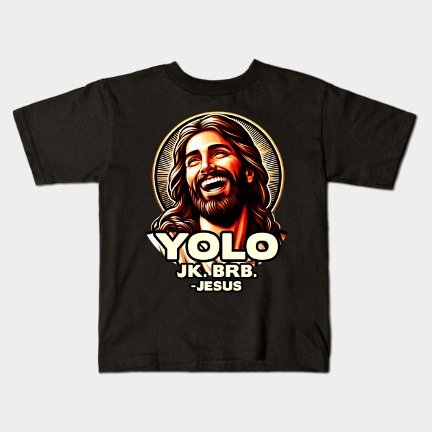 YOLO JK BRB Jesus Kids T-Shirt by Plushism